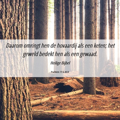 Picture 06 - Psalmen 73:6 NLD - Daarom omringt hen de hovaardij als een keten; - Bible Verse Picture