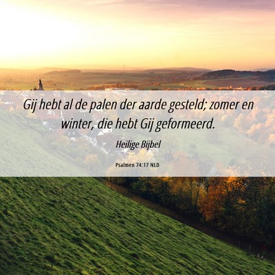 Picture 06 - Psalmen 74:17 NLD - Gij hebt al de palen der aarde gesteld; zomer en - Bible Verse Picture
