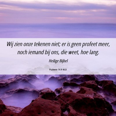 Picture 06 - Psalmen 74:9 NLD - Wij zien onze tekenen niet; er is geen profeet - Bible Verse Picture