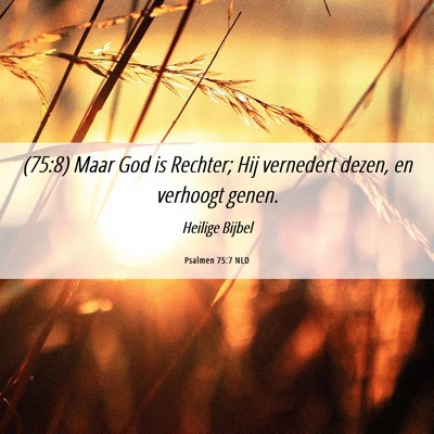 Picture 06 - Psalmen 75:7 NLD - (75:8) Maar God is Rechter; Hij vernedert dezen, - Bible Verse Picture