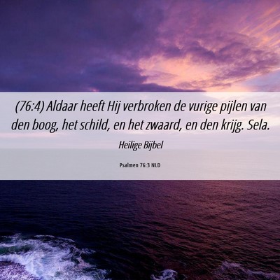 Picture 06 - Psalmen 76:3 NLD - (76:4) Aldaar heeft Hij verbroken de vurige - Bible Verse Picture