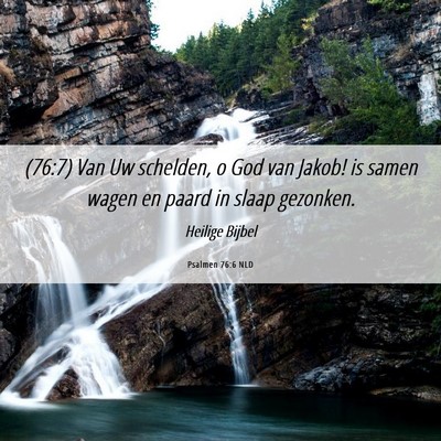 Picture 06 - Psalmen 76:6 NLD - (76:7) Van Uw schelden, o God van Jakob! is samen - Bible Verse Picture