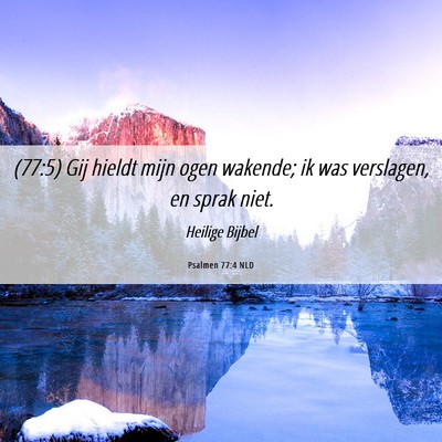 Picture 06 - Psalmen 77:4 NLD - (77:5) Gij hieldt mijn ogen wakende; ik was - Bible Verse Picture