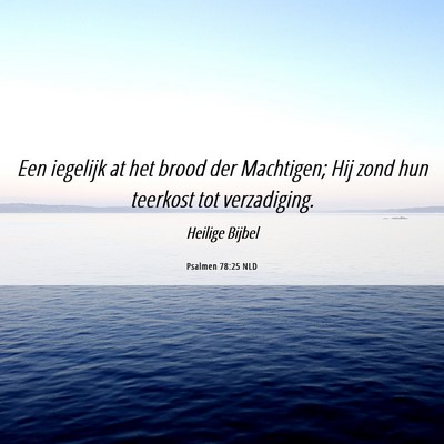 Picture 06 - Psalmen 78:25 NLD - Een iegelijk at het brood der Machtigen; Hij zond - Bible Verse Picture