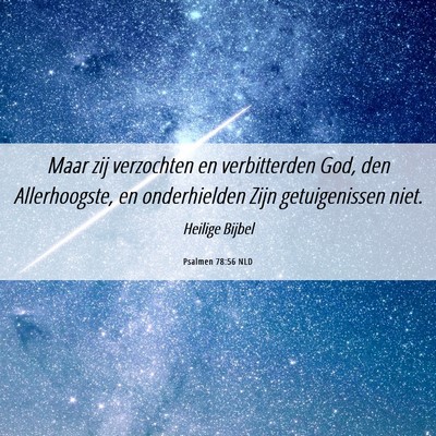 Picture 06 - Psalmen 78:56 NLD - Maar zij verzochten en verbitterden God, den - Bible Verse Picture