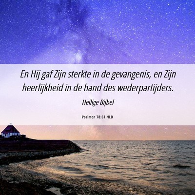 Picture 06 - Psalmen 78:61 NLD - En Hij gaf Zijn sterkte in de gevangenis, en Zijn - Bible Verse Picture