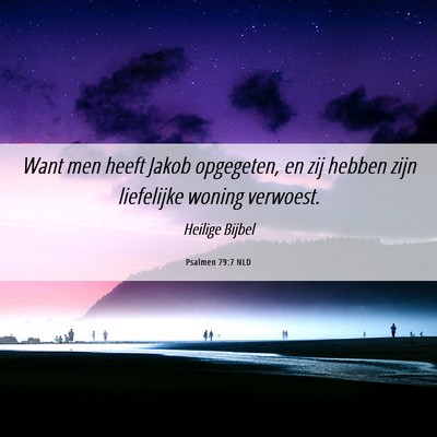 Picture 06 - Psalmen 79:7 NLD - Want men heeft Jakob opgegeten, en zij hebben - Bible Verse Picture