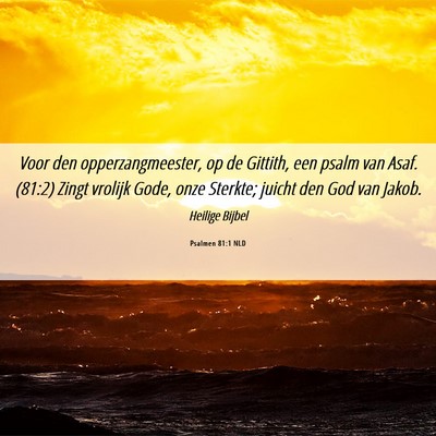Picture 06 - Psalmen 81:1 NLD - Voor den opperzangmeester, op de Gittith, een - Bible Verse Picture