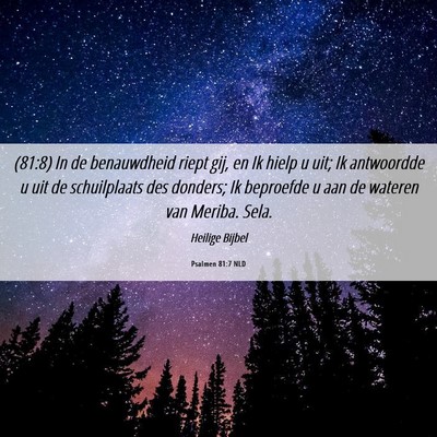 Picture 06 - Psalmen 81:7 NLD - (81:8) In de benauwdheid riept gij, en Ik hielp u - Bible Verse Picture