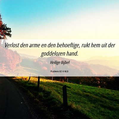 Picture 06 - Psalmen 82:4 NLD - Verlost den arme en den behoeftige, rukt hem uit - Bible Verse Picture
