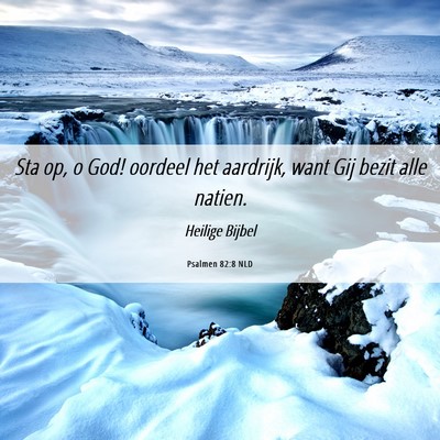 Picture 06 - Psalmen 82:8 NLD - Sta op, o God! oordeel het aardrijk, want Gij - Bible Verse Picture