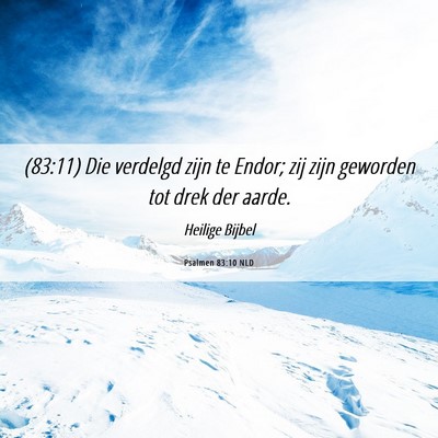 Picture 06 - Psalmen 83:10 NLD - (83:11) Die verdelgd zijn te Endor; zij zijn - Bible Verse Picture