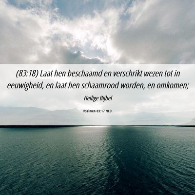 Picture 06 - Psalmen 83:17 NLD - (83:18) Laat hen beschaamd en verschrikt wezen - Bible Verse Picture