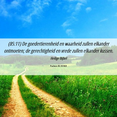 Picture 06 - Psalmen 85:10 NLD - (85:11) De goedertierenheid en waarheid zullen - Bible Verse Picture