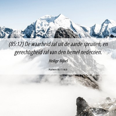 Picture 06 - Psalmen 85:11 NLD - (85:12) De waarheid zal uit de aarde spruiten, en - Bible Verse Picture