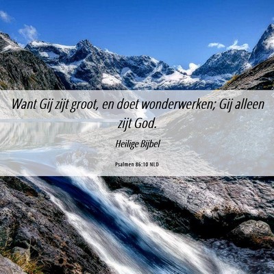 Picture 06 - Psalmen 86:10 NLD - Want Gij zijt groot, en doet wonderwerken; Gij - Bible Verse Picture