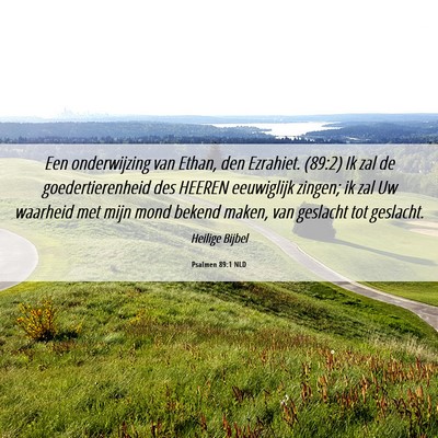 Picture 06 - Psalmen 89:1 NLD - Een onderwijzing van Ethan, den Ezrahiet. (89:2) - Bible Verse Picture