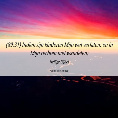 Picture 06 - Psalmen 89:30 NLD - (89:31) Indien zijn kinderen Mijn wet verlaten, - Bible Verse Picture