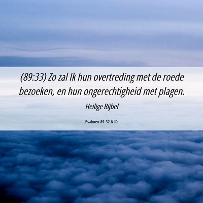 Picture 06 - Psalmen 89:32 NLD - (89:33) Zo zal Ik hun overtreding met de roede - Bible Verse Picture