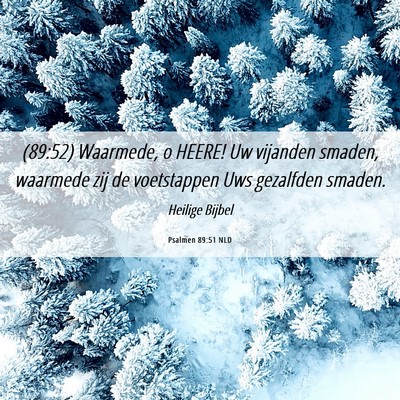 Picture 06 - Psalmen 89:51 NLD - (89:52) Waarmede, o HEERE! Uw vijanden smaden, - Bible Verse Picture