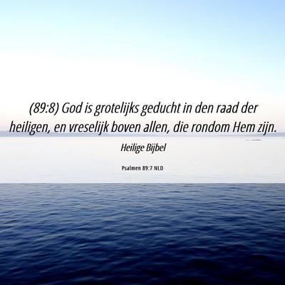Picture 06 - Psalmen 89:7 NLD - (89:8) God is grotelijks geducht in den raad der - Bible Verse Picture