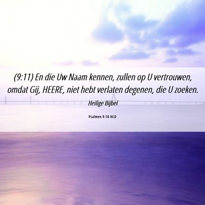 Picture 06 - Psalmen 9:10 NLD - (9:11) En die Uw Naam kennen, zullen op U - Bible Verse Picture