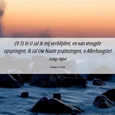 Picture 06 - Psalmen 9:2 NLD - (9:3) In U zal ik mij verblijden, en van vreugde - Bible Verse Picture