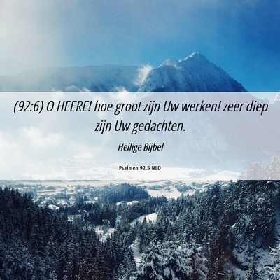 Picture 06 - Psalmen 92:5 NLD - (92:6) O HEERE! hoe groot zijn Uw werken! zeer - Bible Verse Picture