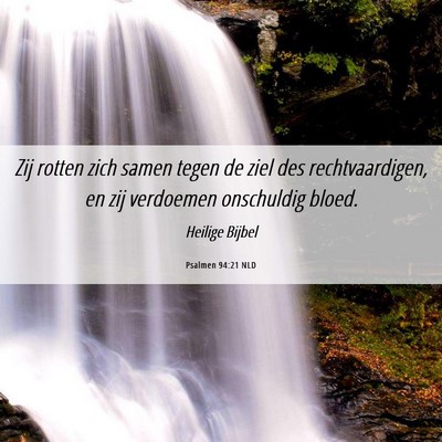 Picture 06 - Psalmen 94:21 NLD - Zij rotten zich samen tegen de ziel des - Bible Verse Picture