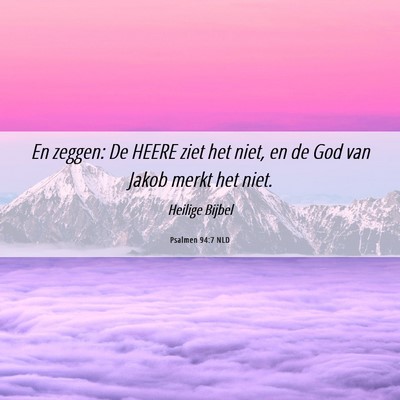 Picture 06 - Psalmen 94:7 NLD - En zeggen: De HEERE ziet het niet, en de God van - Bible Verse Picture