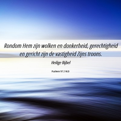 Picture 06 - Psalmen 97:2 NLD - Rondom Hem zijn wolken en donkerheid, - Bible Verse Picture