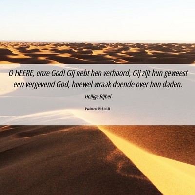 Picture 06 - Psalmen 99:8 NLD - O HEERE, onze God! Gij hebt hen verhoord, Gij - Bible Verse Picture