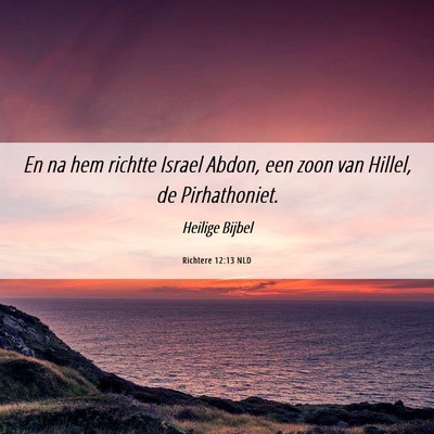 Picture 06 - Richtere 12:13 NLD - En na hem richtte Israel Abdon, een zoon van - Bible Verse Picture