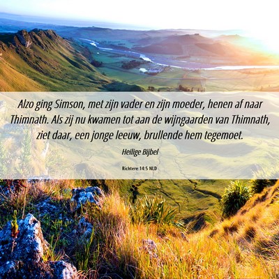 Picture 06 - Richtere 14:5 NLD - Alzo ging Simson, met zijn vader en zijn moeder, - Bible Verse Picture