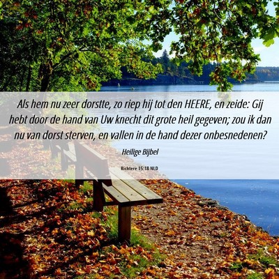 Picture 06 - Richtere 15:18 NLD - Als hem nu zeer dorstte, zo riep hij tot den - Bible Verse Picture