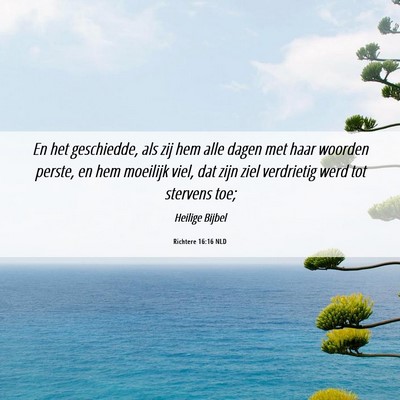 Picture 06 - Richtere 16:16 NLD - En het geschiedde, als zij hem alle dagen met - Bible Verse Picture