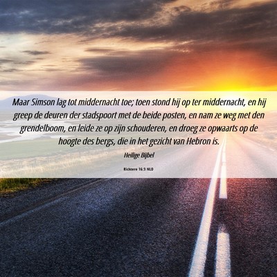Picture 06 - Richtere 16:3 NLD - Maar Simson lag tot middernacht toe; toen stond - Bible Verse Picture