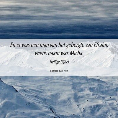 Picture 06 - Richtere 17:1 NLD - En er was een man van het gebergte van Efraim, - Bible Verse Picture