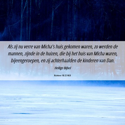 Picture 06 - Richtere 18:22 NLD - Als zij nu verre van Micha's huis gekomen waren, - Bible Verse Picture