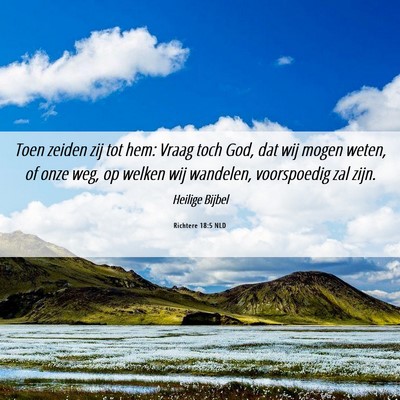 Picture 06 - Richtere 18:5 NLD - Toen zeiden zij tot hem: Vraag toch God, dat wij - Bible Verse Picture