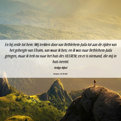 Picture 06 - Richtere 19:18 NLD - En hij zeide tot hem: Wij trekken door van - Bible Verse Picture