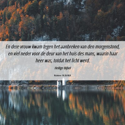 Picture 06 - Richtere 19:26 NLD - En deze vrouw kwam tegen het aanbreken van den - Bible Verse Picture