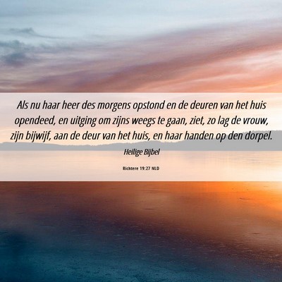 Picture 06 - Richtere 19:27 NLD - Als nu haar heer des morgens opstond en de deuren - Bible Verse Picture