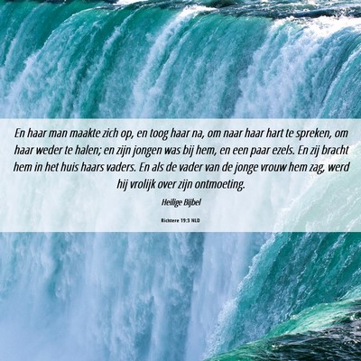 Picture 06 - Richtere 19:3 NLD - En haar man maakte zich op, en toog haar na, om - Bible Verse Picture