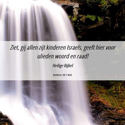 Picture 06 - Richtere 20:7 NLD - Ziet, gij allen zijt kinderen Israels, geeft hier - Bible Verse Picture