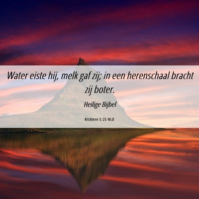 Picture 06 - Richtere 5:25 NLD - Water eiste hij, melk gaf zij; in een herenschaal - Bible Verse Picture