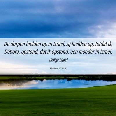 Picture 06 - Richtere 5:7 NLD - De dorpen hielden op in Israel, zij hielden op; - Bible Verse Picture
