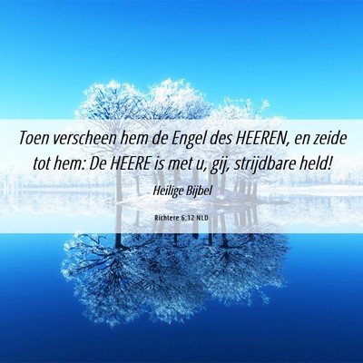 Picture 06 - Richtere 6:12 NLD - Toen verscheen hem de Engel des HEEREN, en zeide - Bible Verse Picture