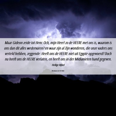 Picture 06 - Richtere 6:13 NLD - Maar Gideon zeide tot Hem: Och, mijn Heer! zo de - Bible Verse Picture