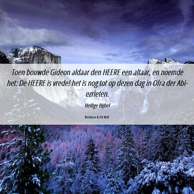 Picture 06 - Richtere 6:24 NLD - Toen bouwde Gideon aldaar den HEERE een altaar, - Bible Verse Picture